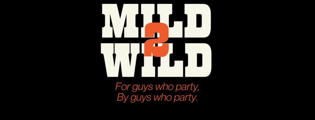 MILD2WILD is written in bold white text over a black background with a subheading written in red that says ‘for guys who party, by guys who party’ 